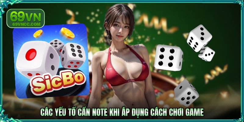 Các yếu tố cần note khi áp dụng cách chơi game