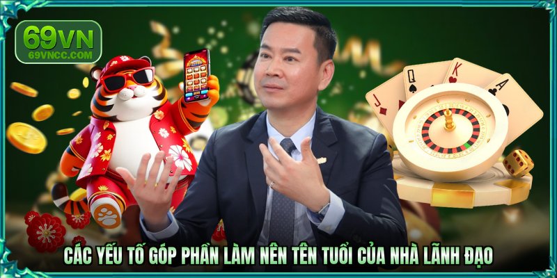 Các yếu tố góp phần làm nên tên tuổi của nhà lãnh đạo