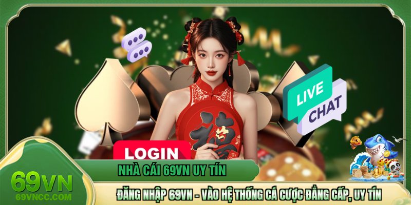Đăng Nhập 69VN - Vào Hệ Thống Cá Cược Đẳng Cấp, Uy Tín
