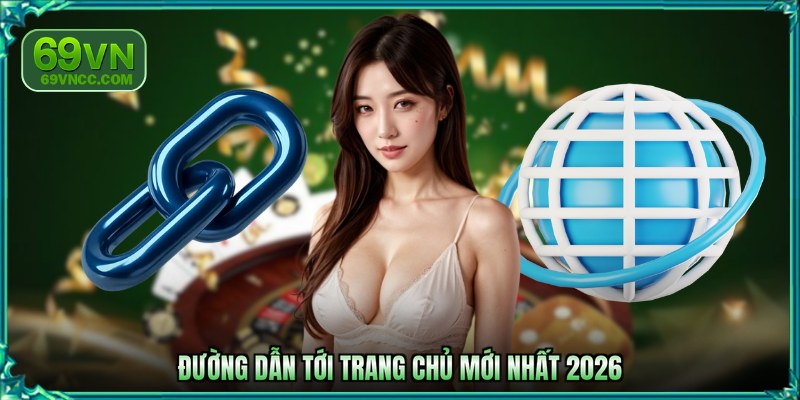 Đường dẫn tới trang chủ mới nhất 2026
