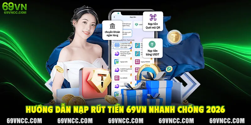 Hướng dẫn nạp rút tiền 69VN nhanh chóng 2026