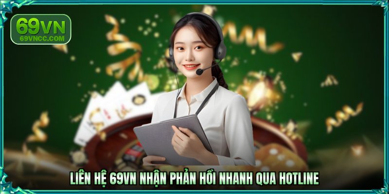 Liên hệ 69VN nhận phản hồi nhanh qua hotline