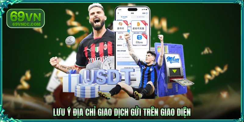 Lưu ý địa chỉ giao dịch gửi trên giao diện