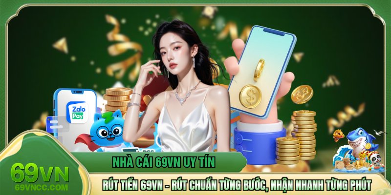 Rút tiền 69VN – Rút Chuẩn Từng Bước, Nhận Nhanh Từng Phút