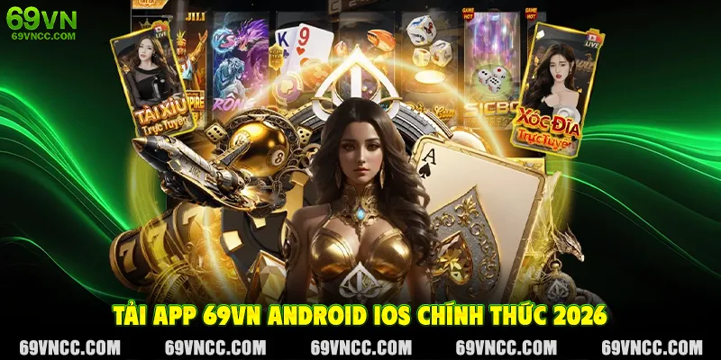 Tải app 69VN Android iOS chính thức 2026